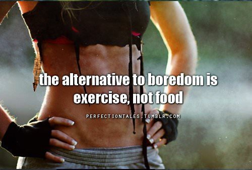 Runner Things #1374: The alternative to boredom is exercise, not food.