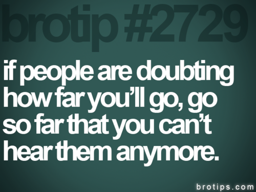 Runner Things #1378: If people are doubting how far you'll go, go so far that you can't hear them anymore