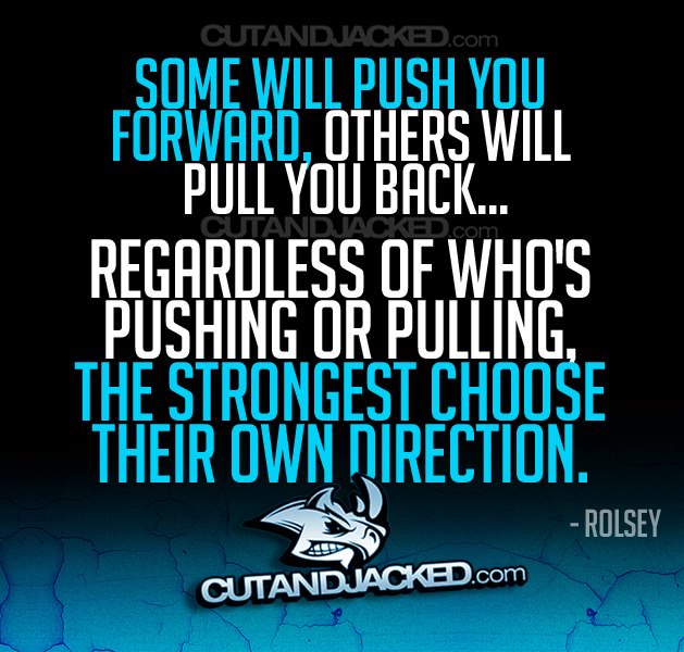 Runner Things #1401: Some will push you forward,others will pull you back. Regardless of who's pushing or pulling, the strongest choose their own direction. - Rolsey