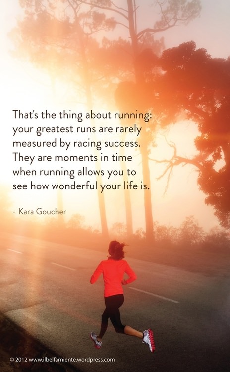 Runner Things #1460: That's the thing about running: your greatest runs are rarely measured by racing success. They are moments  in time when running allows you to see how wonderful your life is.