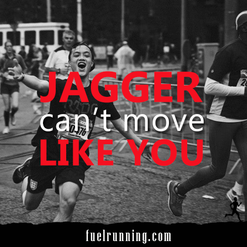 Runner Things #1497:  Jagger can't move like you.