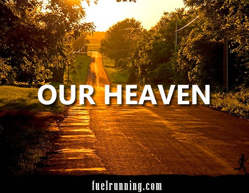 Runner Things #1596: Our heaven. - fb,running,our-heaven