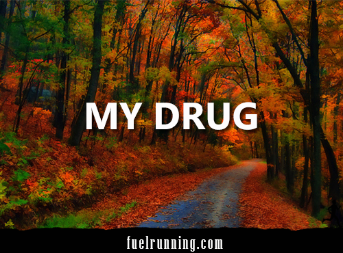 Runner Things #1600: My drug. - fb,running,my-drug