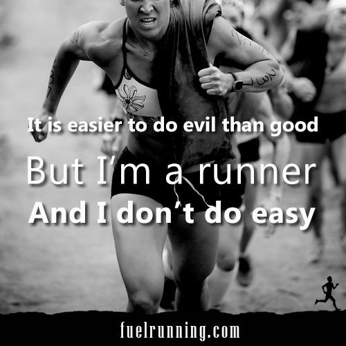 Runner Things #1628: It is easier to do evil than good. But I'm a runner and I don't do easy.