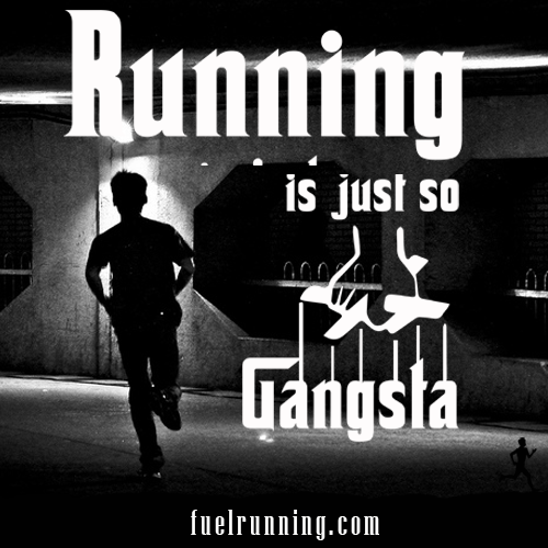 Runner Things #1642: Running is just so Gangsta.