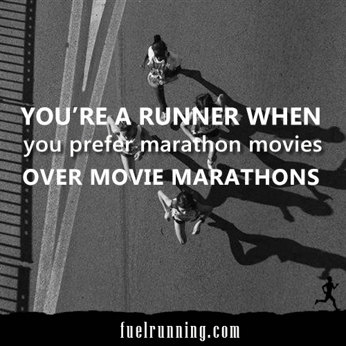 Runner Things #1654: You're a runner when you prefer marathon movies over movie marathons. - fb,runner,jeremy-chin