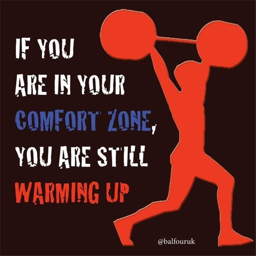 Runner Things #1784: If you are in your comfort zone, you are still warming up. - fb,fitness