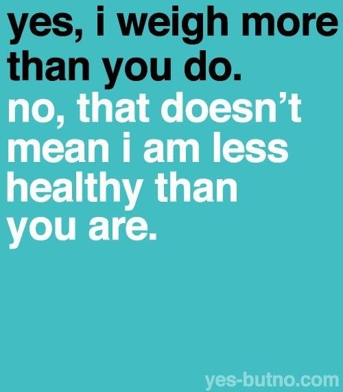 Runner Things #1830: Yes, I weigh more than you do. No, that doesn't mean I am less healthy than you are.