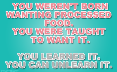 Runner Things #1847: You were born wanting processed food. You were taught to want it. You learned it. You can unlearn it.