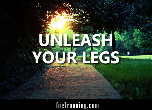 Runner Things #1856: Unleash your legs.