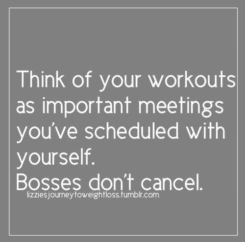 Runner Things #1975: Think of your workouts as important meetings you've scheduled with yourself. Bosses don't cancel.