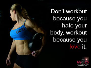 Runner Things #1980: Don't workout because you hate your body, workout because you love it.