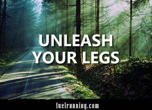 Runner Things #2005: Unleash your legs.