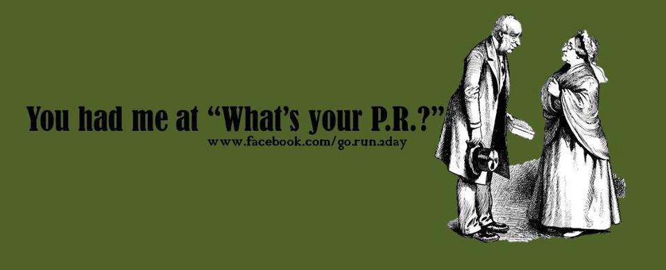 Runner Things #2069: You had me at, 'What's your P.R.?' - fb,running-humor