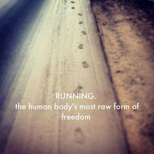 Runner Things #2080: RUNNING: the human body's most raw form of freedom