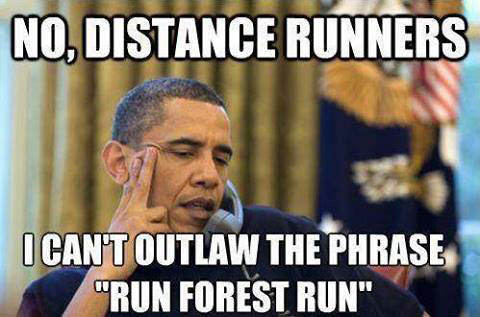 Runner Things #2109: No, distance runners. I can't outlaw the phrase, 'Run, Forest, run.' - fb,running-humor