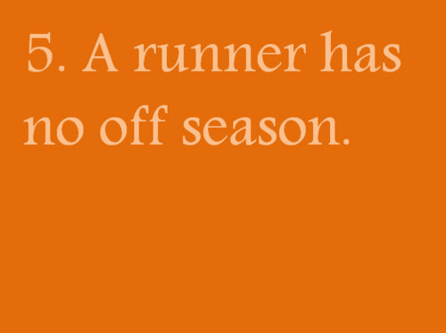 Runner Things #2126: A runner has no off season.