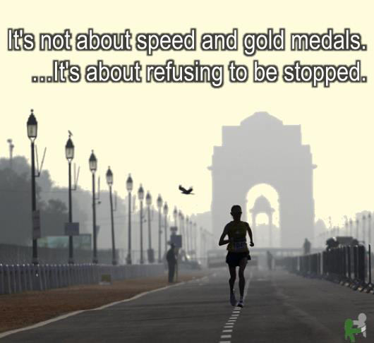 Runner Things #2143: It's not about speed and gold medals. It's about refusing to be stopped. - fb,running