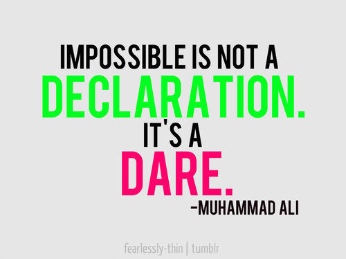 Runner Things #2149: Impossible is not a declaration. It's a dare. - Muhammad Ali - Muhammad Ali - fb,fitness