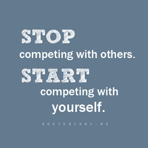Runner Things #2170: Stop competing with others. Start competing with yourself.