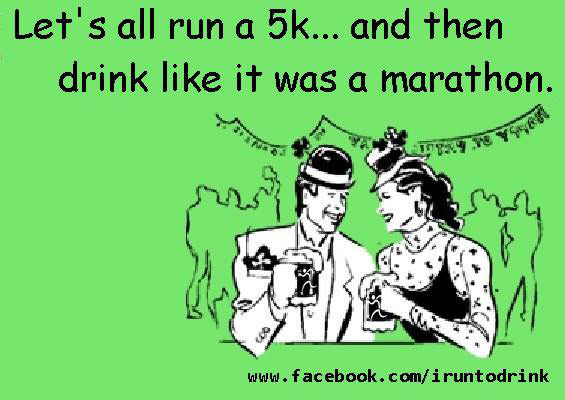 Runner Things #2199: Let's all run a 5k and then drink like it was a marathon.