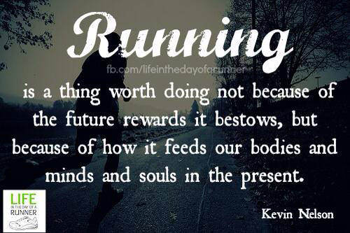 Runner Things #2220: Running is a thing worth doing not because of the future rewards it bestows, but because of how it feeds our bodies and minds and souls in the present.