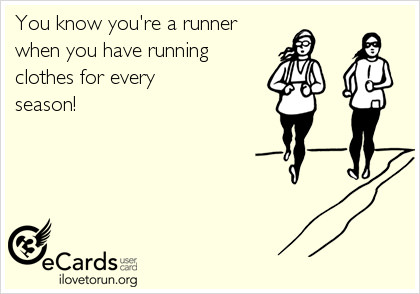 Runner Things #2228: You know you're a runner when you have running clothes for every season!