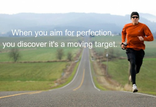 Runner Things #2231: When you aim for perfection, you discover it's a moving target.