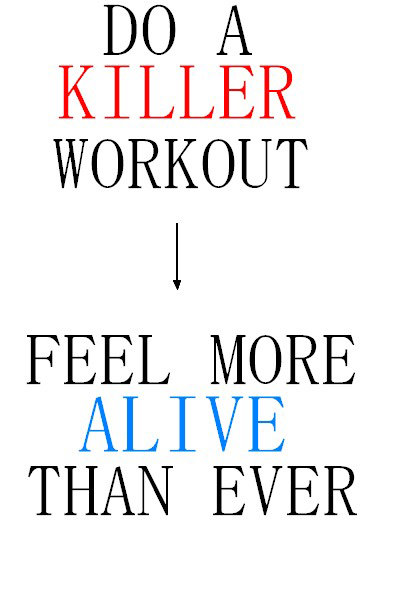 Runner Things #2243: Do a killer workout. Feel more alive than ever.