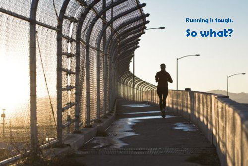 Runner Things #2257: Running is tough. So what?