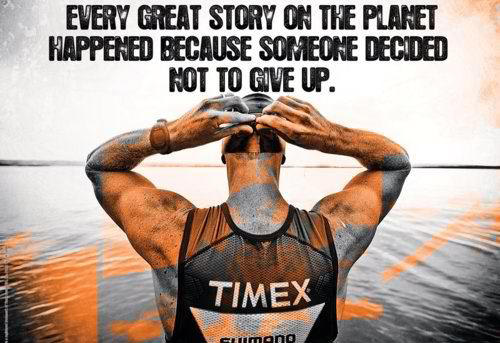 Runner Things #2265: Every great story on the planet happened because someone decided not to give up.