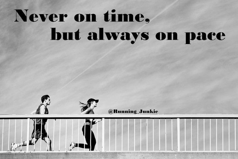 Runner Things #2330: Never on time, but always on pace.