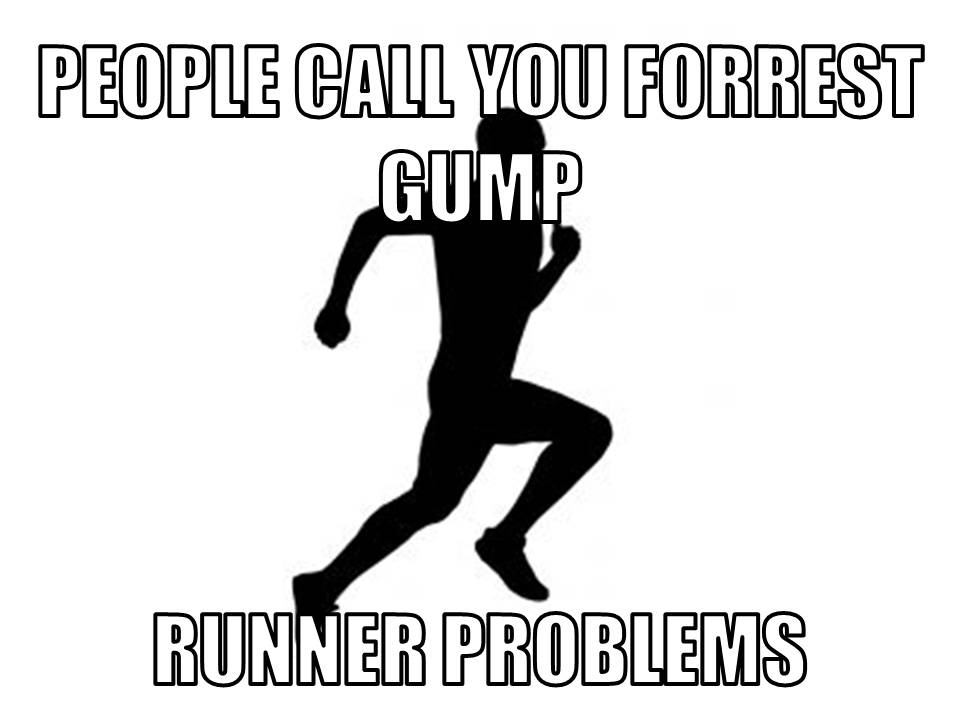 Runner Things #2378: People call you Forrest Gump. Runner problems.