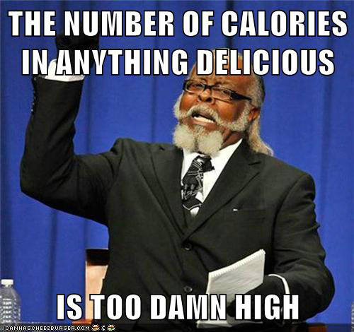 Runner Things #2381: The number of calories in anything delicious is too damn high.