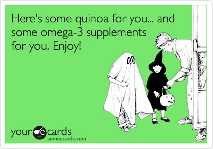 Runner Things #2397: Here's some quinoa for you. And some omega-3 supplements for you. Enjoy.