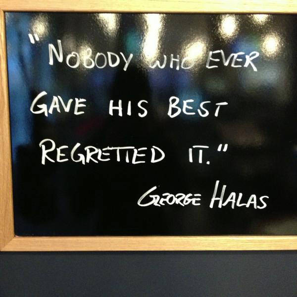 Runner Things #2408: Nobody who ever gave his best regretted it. - George Halas