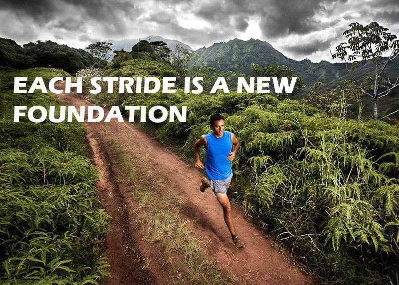 Runner Things #2420: Each stride is a new foundation. - fb,running