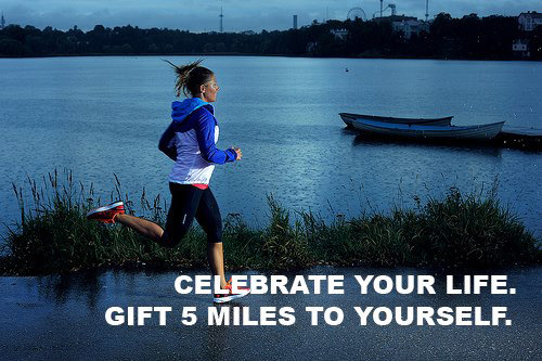 Runner Things #2442: Celebrate your life. Gift 5 miles to yourself.