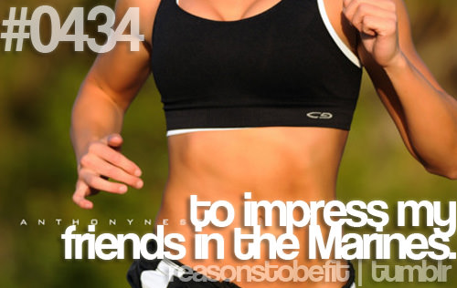 Runner Things #2448: Reasons to be fit #0434 To impress my friends in the Marines.