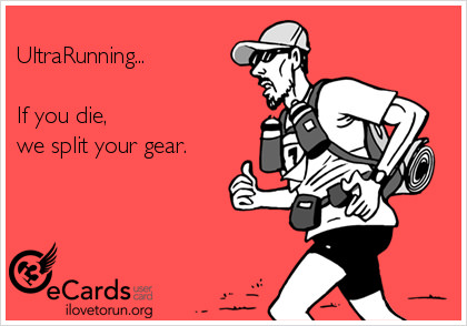 Runner Things #2451: UltraRunning. If you die, we split your gear. - fb,running-humor