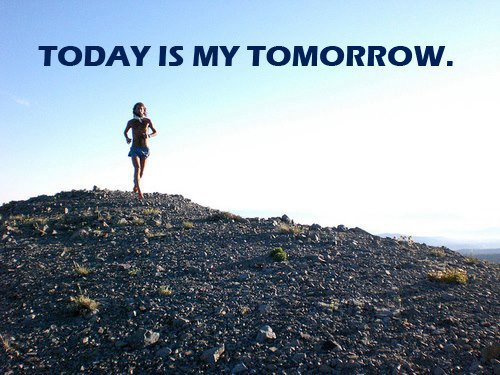 Runner Things #2454: Today is my tomorrow.