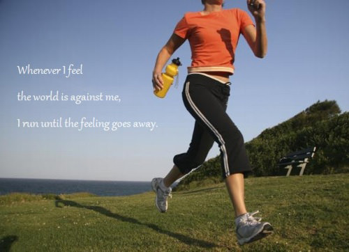 Runner Things #2489: Whenever I feel the world is against me, I run until the feeling goes away.