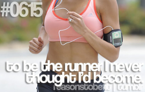 Runner Things #2522: Reasons to be fit #0615: To be the runner I never thought I'd become.