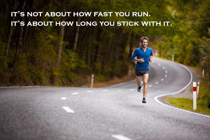 Runner Things #2539: It's not about how fast you run. It's about how long you stick with it. - fb,running