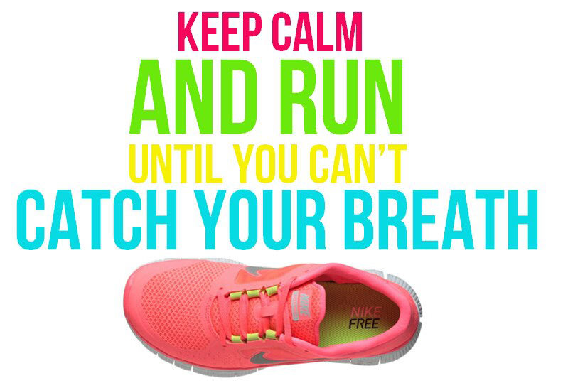 Runner Things #2550: Keep calm and run until you can't catch your breath.