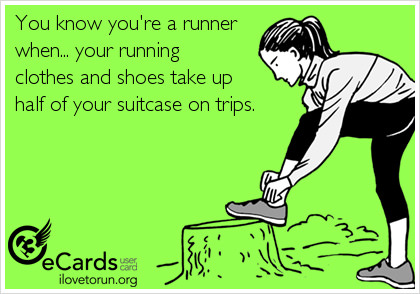 Runner Things #2581: You know you're a runner when your running clothes and shoes take up half of your suitcase on trips.