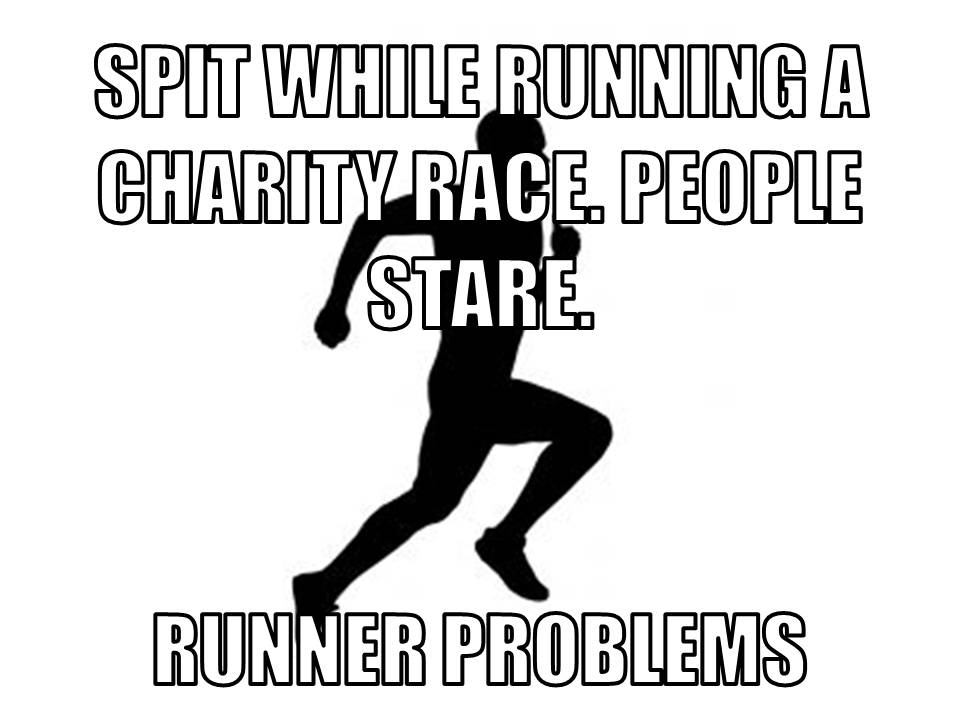 Runner Things #2600: Spit while running a charity race. People Stare. Runner problems.