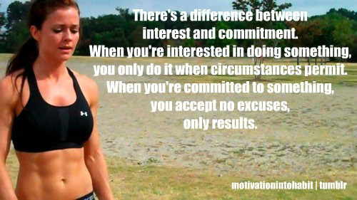 Runner Things #2605: There's a difference between interest and commitment. When you're interested in doing something, you only do it when circumstances permit. When you're committed to something, you accept no excuses, only results.