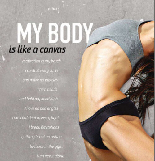 Runner Things #2608: My body is like a canvas. Motivation is my brush. I control every curve and make no excuses. I turn heads and hold my head high. I have no bad angles. I am confident in every light. I break limitations. Quitting is not an option because in the gym, I am never alone.