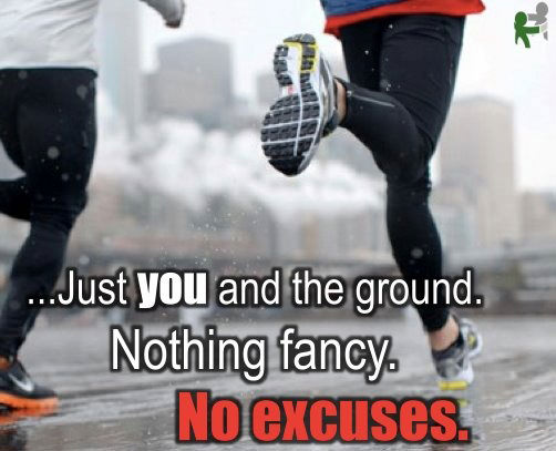 Runner Things #2648: Just you and the ground. Nothing fancy. No excuses.